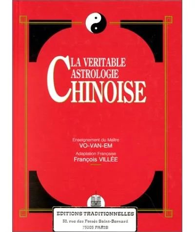 Couverture du livre La Véritable Astrologie Chinoise, enseignement de Vo Van Em, avec François Villée